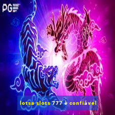 lotsa slots 777 é confiável