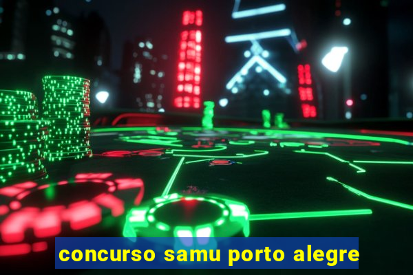 concurso samu porto alegre