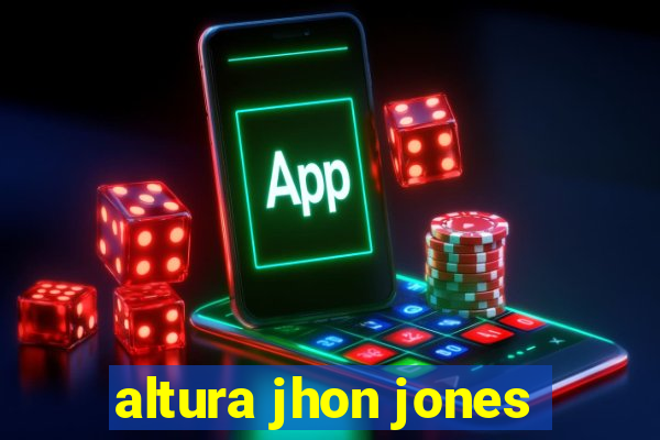 altura jhon jones