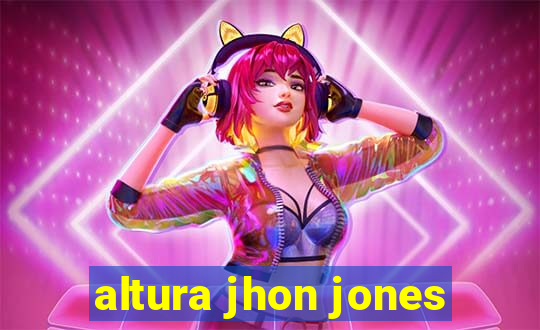 altura jhon jones