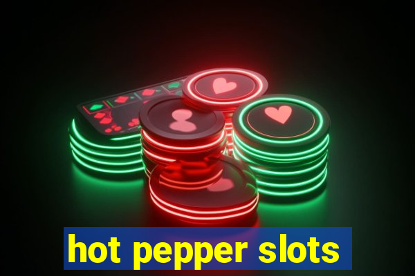 hot pepper slots