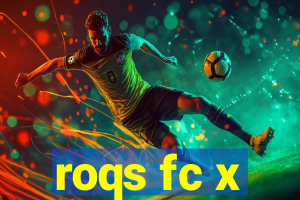 roqs fc x