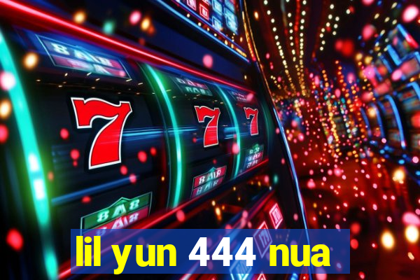 lil yun 444 nua