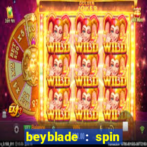 beyblade : spin blade 1