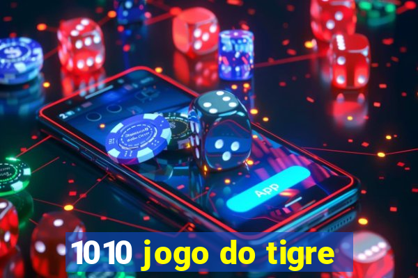 1010 jogo do tigre