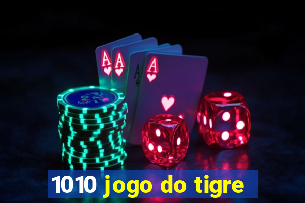 1010 jogo do tigre