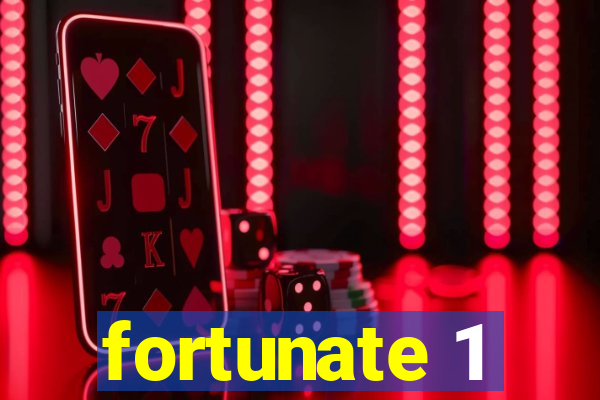 fortunate 1