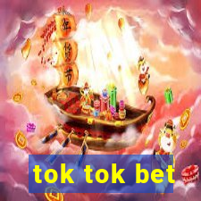 tok tok bet