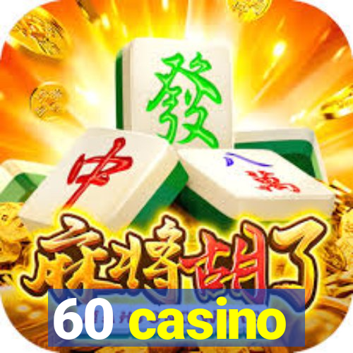 60 casino