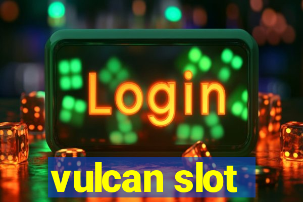 vulcan slot