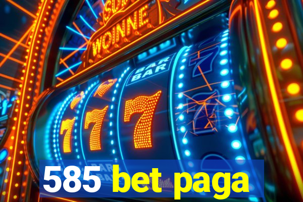 585 bet paga