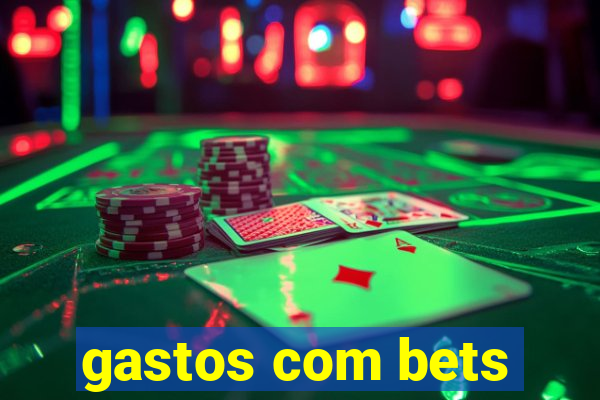 gastos com bets