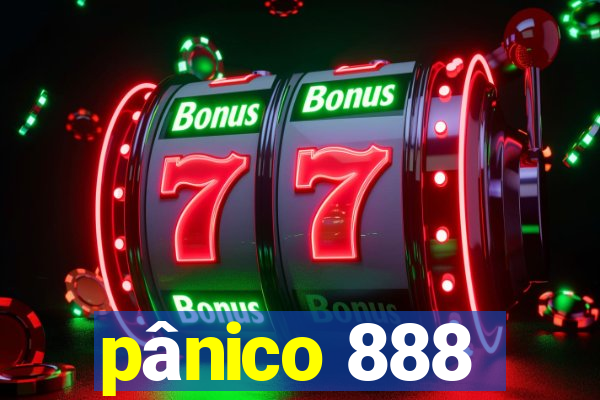 pânico 888