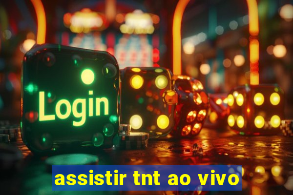 assistir tnt ao vivo