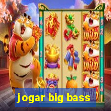 jogar big bass