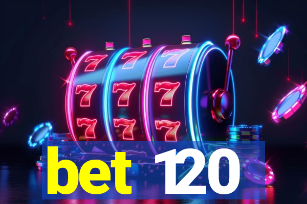 bet 120