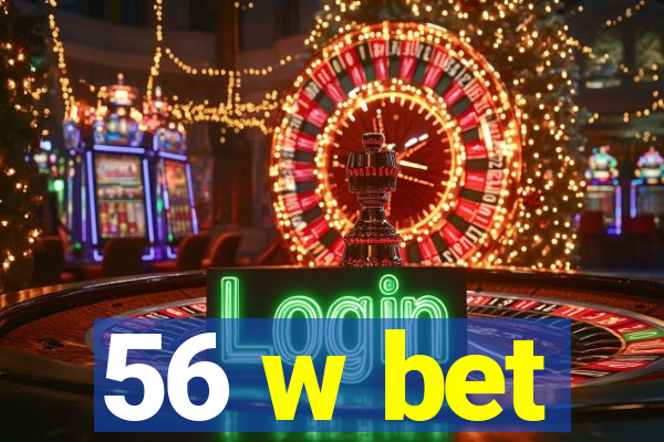 56 w bet