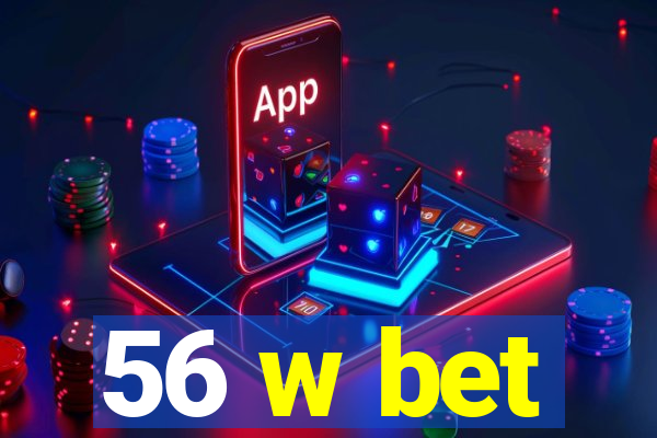 56 w bet