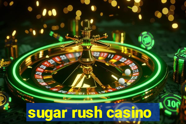 sugar rush casino