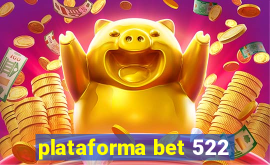 plataforma bet 522