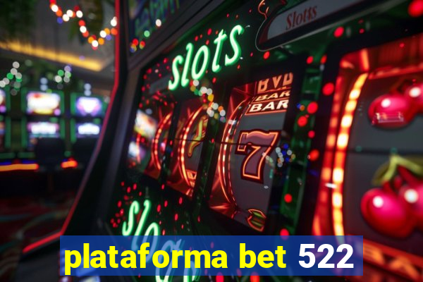 plataforma bet 522