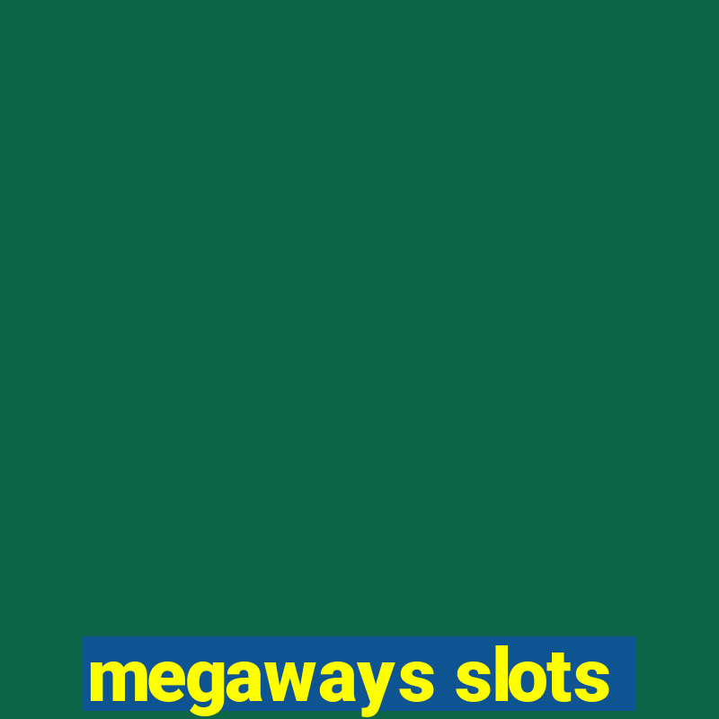 megaways slots