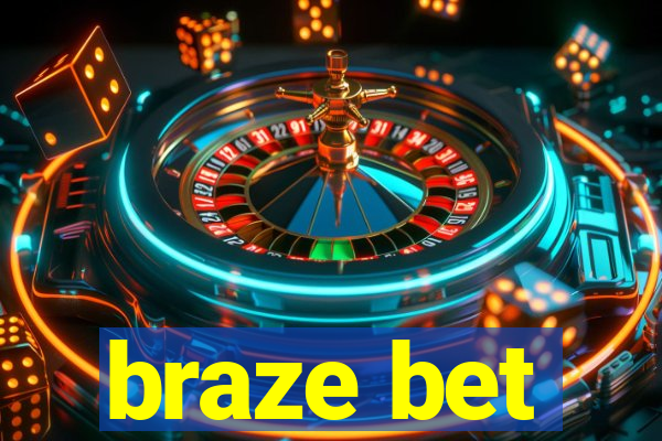 braze bet