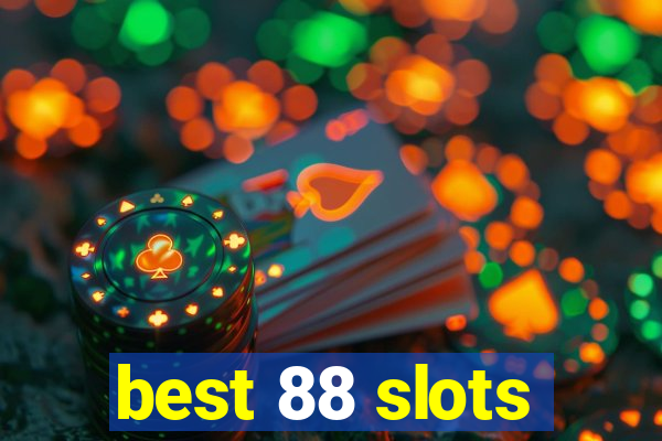 best 88 slots