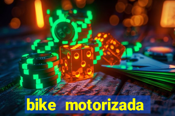 bike motorizada casas bahia