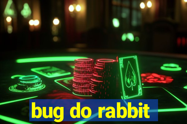 bug do rabbit