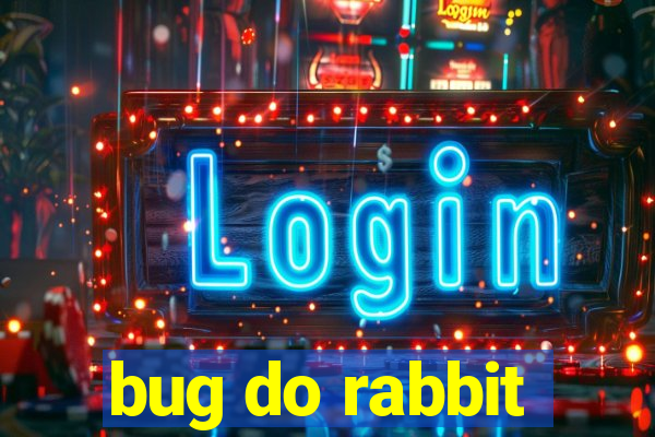 bug do rabbit