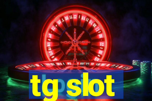 tg slot