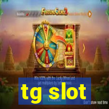 tg slot