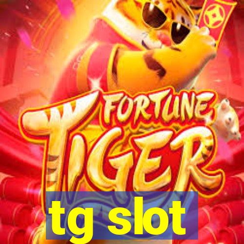 tg slot