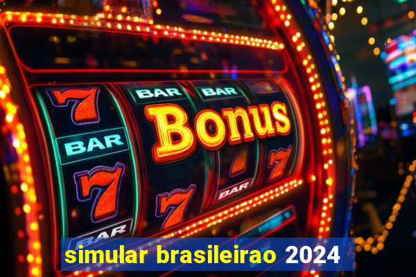 simular brasileirao 2024