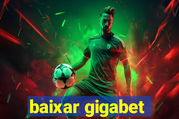 baixar gigabet