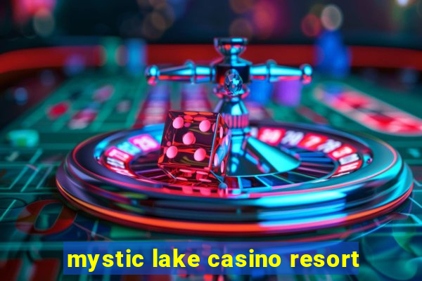 mystic lake casino resort