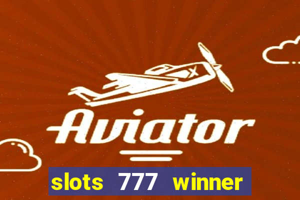 slots 777 winner como sacar