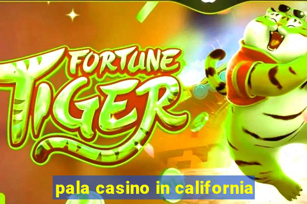 pala casino in california