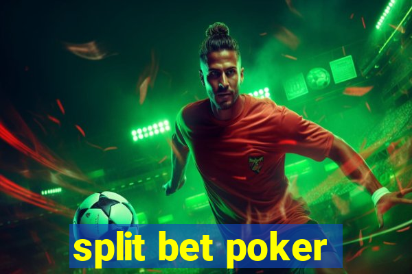 split bet poker