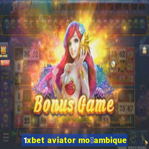 1xbet aviator mo莽ambique