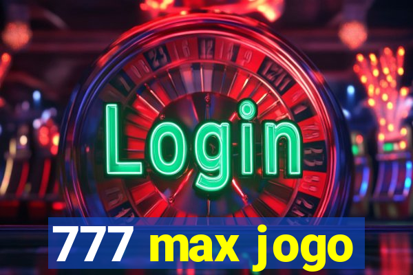 777 max jogo