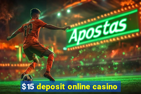 $15 deposit online casino