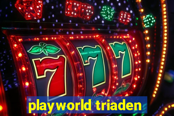 playworld triaden