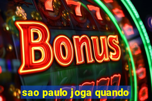 sao paulo joga quando