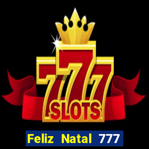 Feliz Natal 777 plataforma login