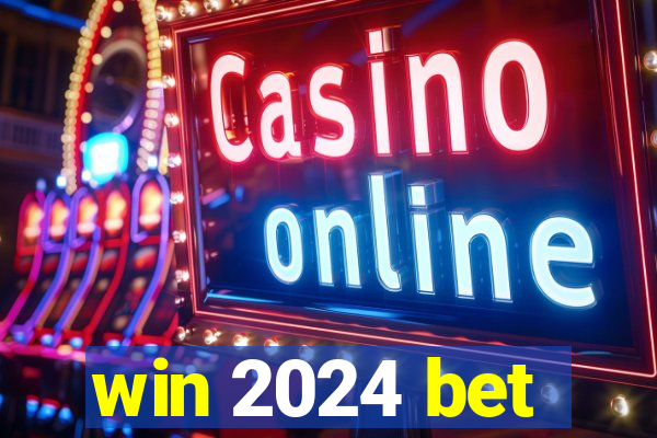 win 2024 bet