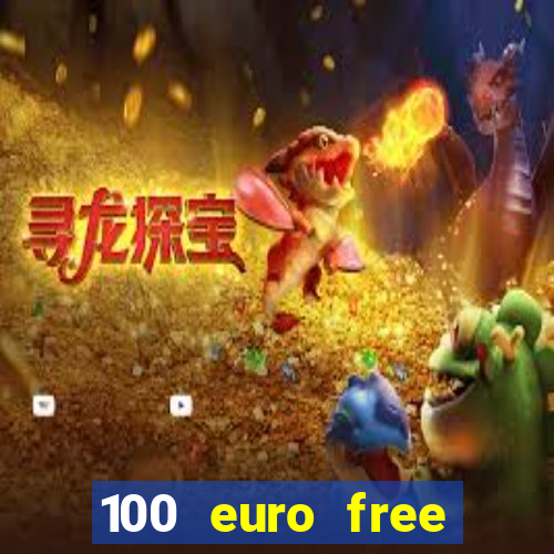 100 euro free casino bonus