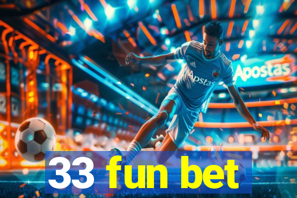 33 fun bet