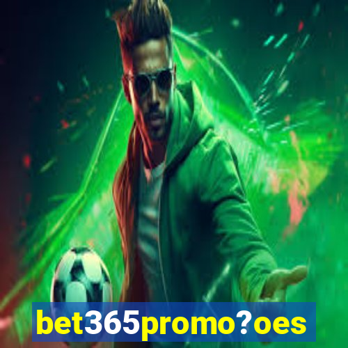 bet365promo?oes